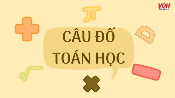 50+ Câu Đố Toán Học Mẹo Hài Hước Rèn Luyện Tư Duy Nhanh Chóng