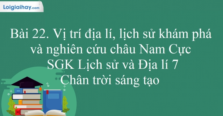 Châu Nam Cực Nổi Bật Với Vị Trí Địa Lý Đặc Biệt Như Thế Nào?