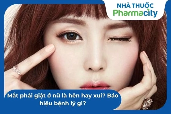 Giải mã hiện tượng con gái giật mắt phải: Điềm báo hên hay xui, hay dấu hiệu sức khỏe?